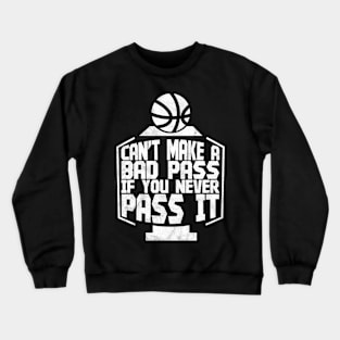 Can't Make A Bad Pass If You Never Pass It - Memes Crewneck Sweatshirt